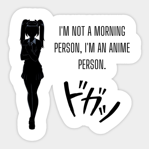 I'm not a morning person; I'm an anime person. Anime lovers Sticker by cap2belo